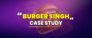 Burger Singh Case Study - Promoting the launch of new outlet in Bangalore City